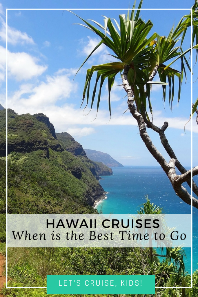 Best Time to Plan a Hawaii Cruise Let's Cruise Kids!